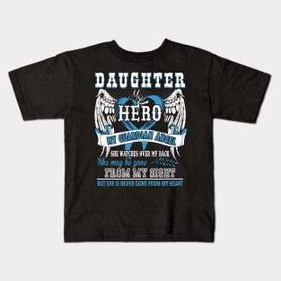 Daughter my hero my guardian angel she watches over my back she may be gone from my sight but she is never gone from my heart Kids T-Shirt